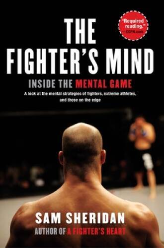 The Fighter’s Mind: Inside the Mental Game – Paperback – VERY GOOD