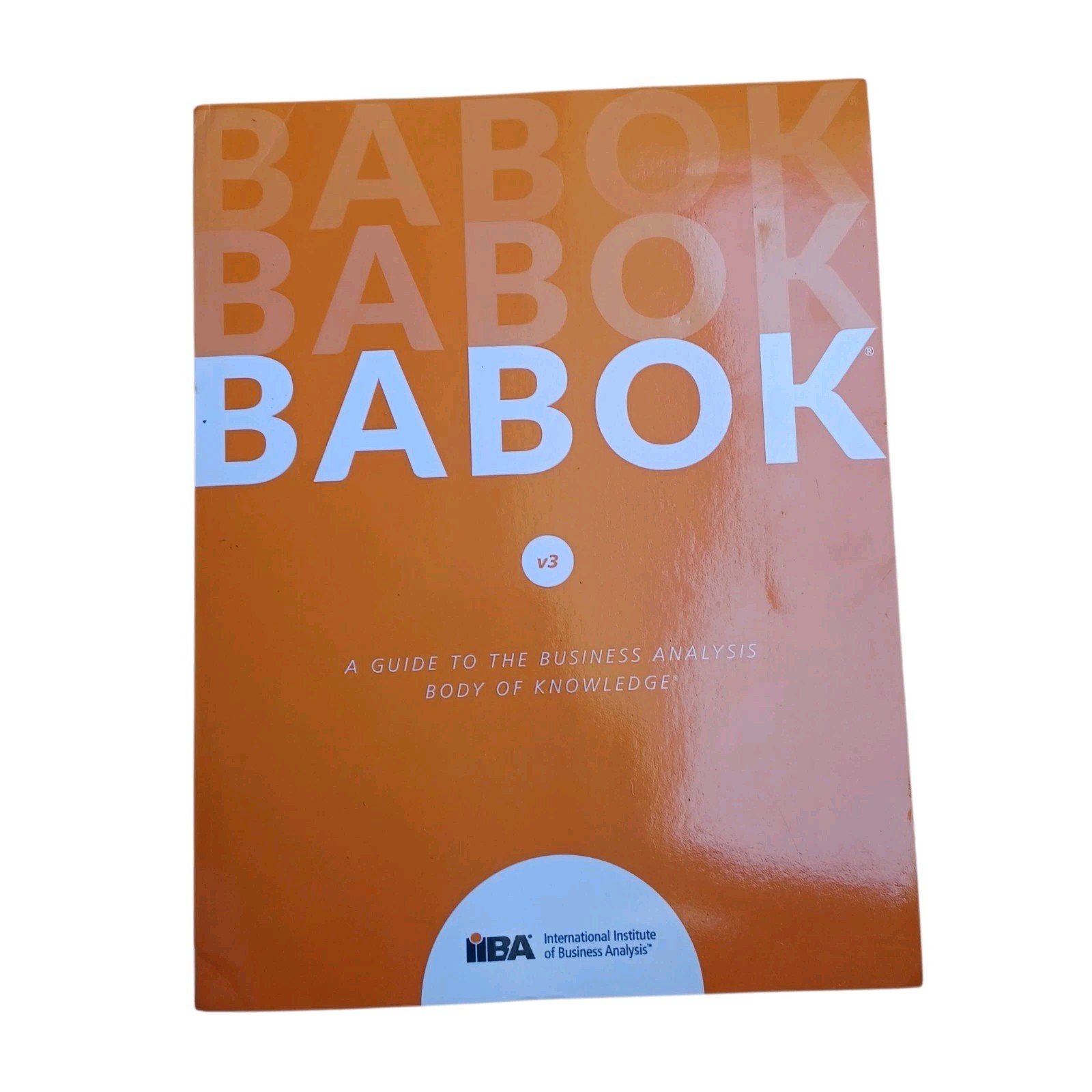 Guide to the Business Analysis Body of Knowledge (Babok Guide) by Iiba (2015)