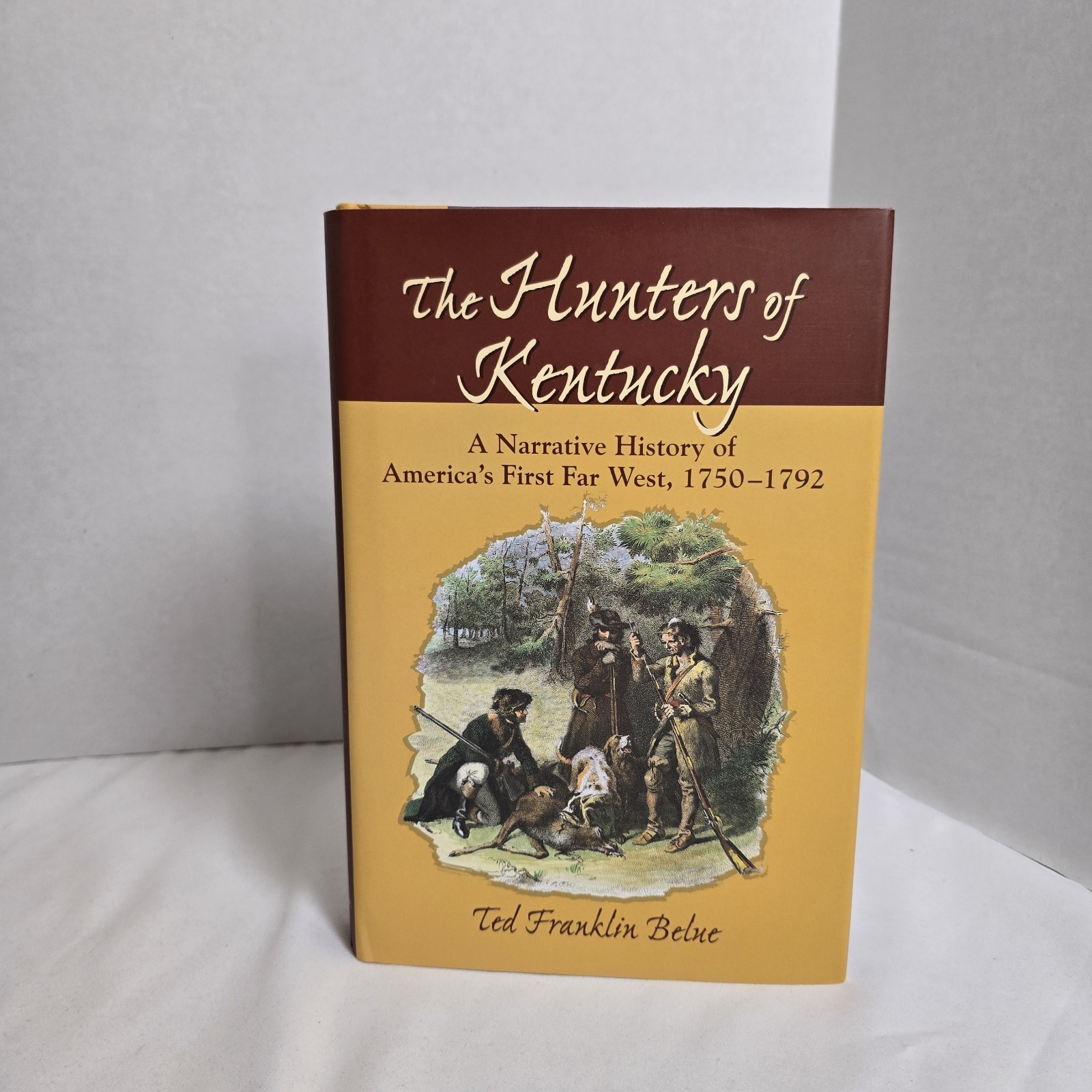 The Hunters of Kentucky: Narrative History of America’s First Far West 1750-1792
