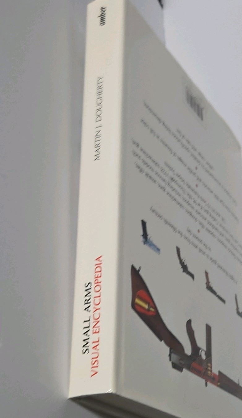 Small Arms Visual Encyclopedia by Martin J. Dougherty, Amber Books, 2011, Illus…