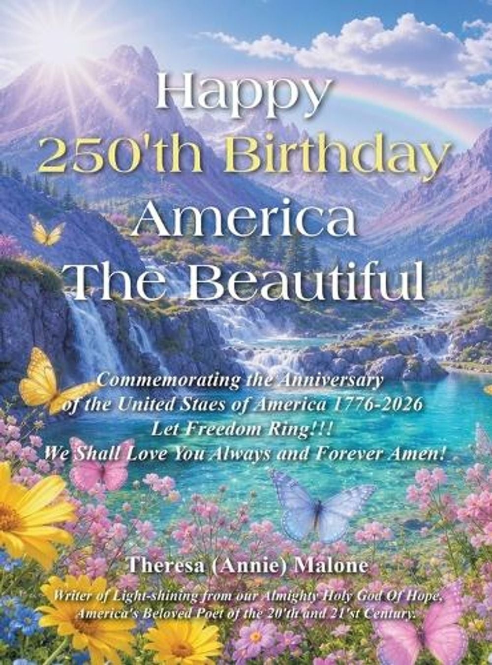 Happy 250’th Birthday America The Beautiful: Commemorating the Anniversary of th