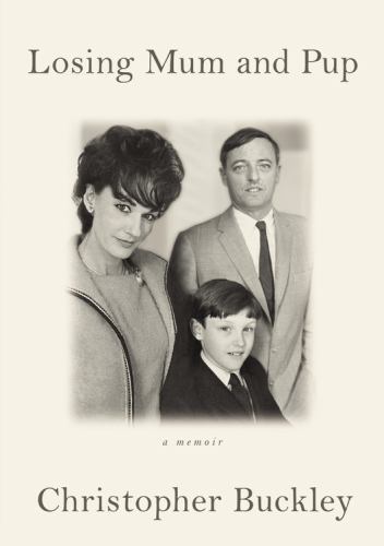Losing Mum and Pup: A Memoir – hardcover, 0446540943, Christopher Buckley
