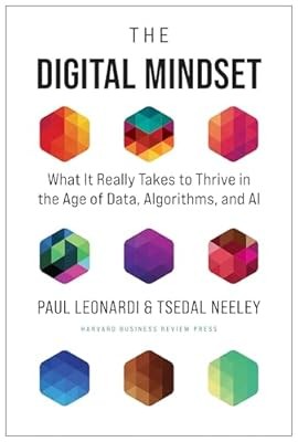The Digital Mindset: What It Really Takes to Thrive in the Age of Data, Algorith