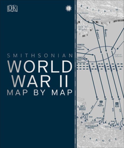 World War II Map by Map – Hardcover By DK – ACCEPTABLE