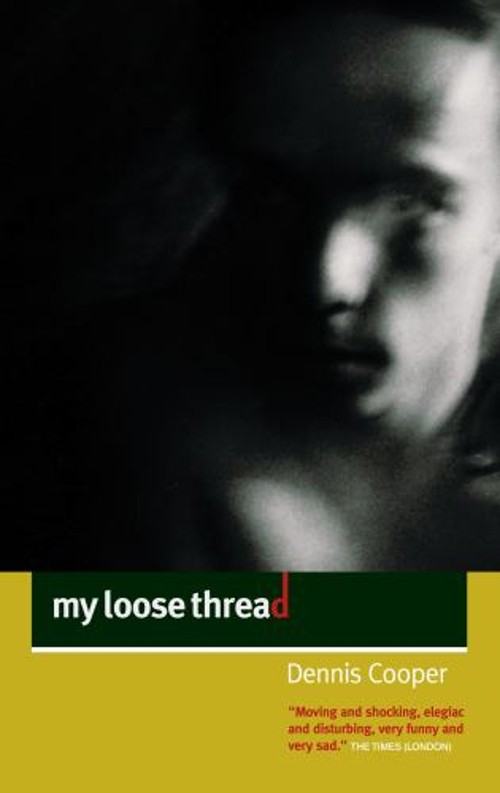 My Loose Thread Paperback Dennis Cooper