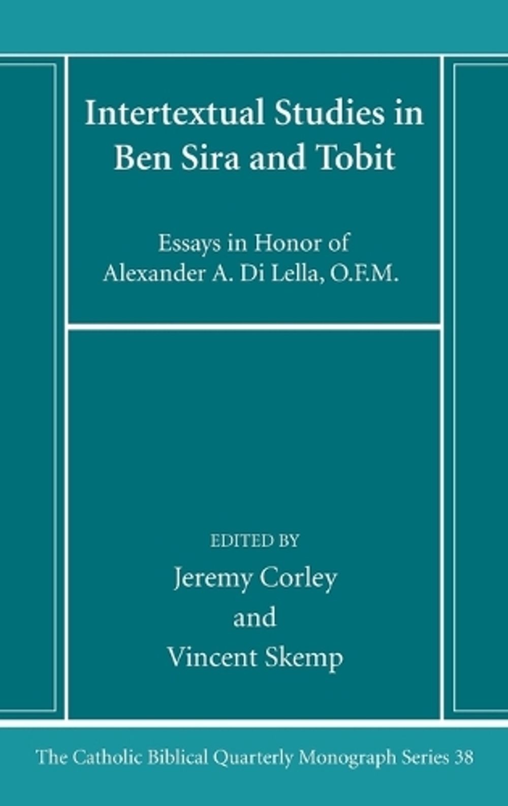 Intertextual Studies in Ben Sira and Tobit: Essays in Honor of Alexander A. Di L