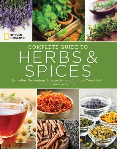 National Geographic Complete Guide to Herbs and Spices: Remedies, Seasonings,…