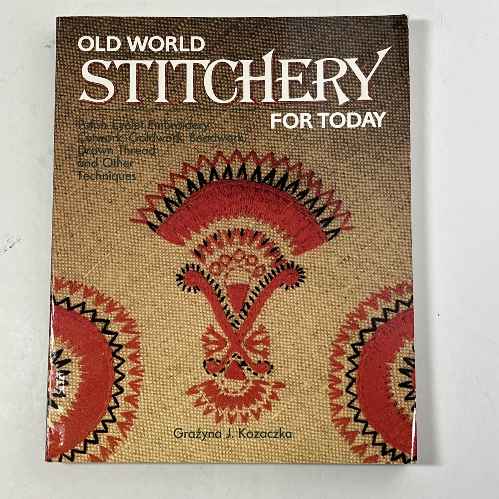 Old World Stitchery for Today by Grazyna J. Kozaczka 1987 Polish Embroidery Ppbk