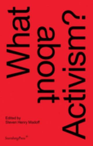 What about Activism? (Sternberg Press) Paperback – December 10, 2019 by Steven H