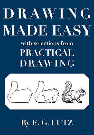 Drawing Made Easy With Selections From Practical Drawing