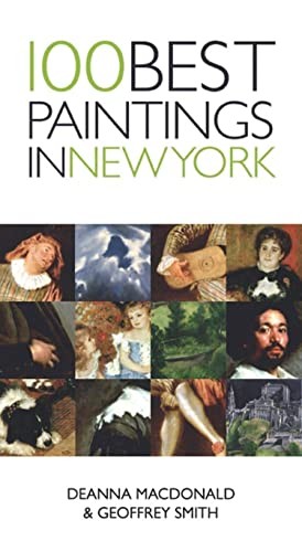 100 Best Paintings in New York by Smith, Geoffrey, MacDonald, Deanna New..