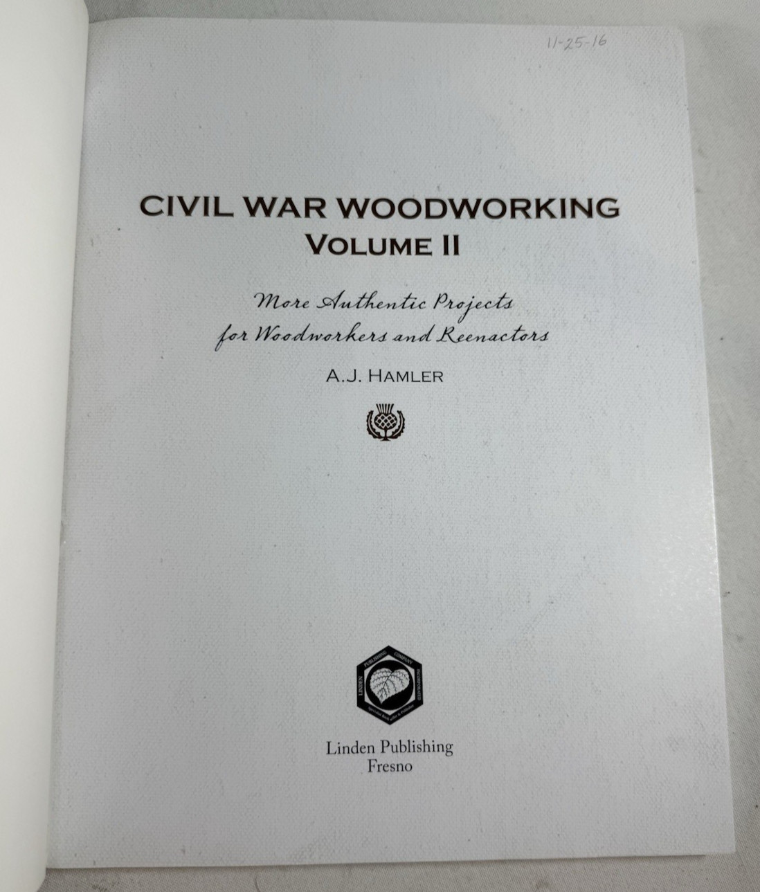 CIVIL WAR WOODWORKING, VOLUME II: MORE AUTHENTIC PROJECTS By A J Hamler 2014 TPB
