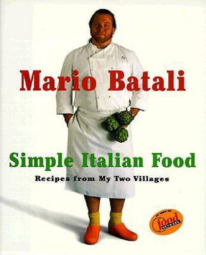 Mario Batali Simple Italian Food: Recipes from My Two Villages – GOOD