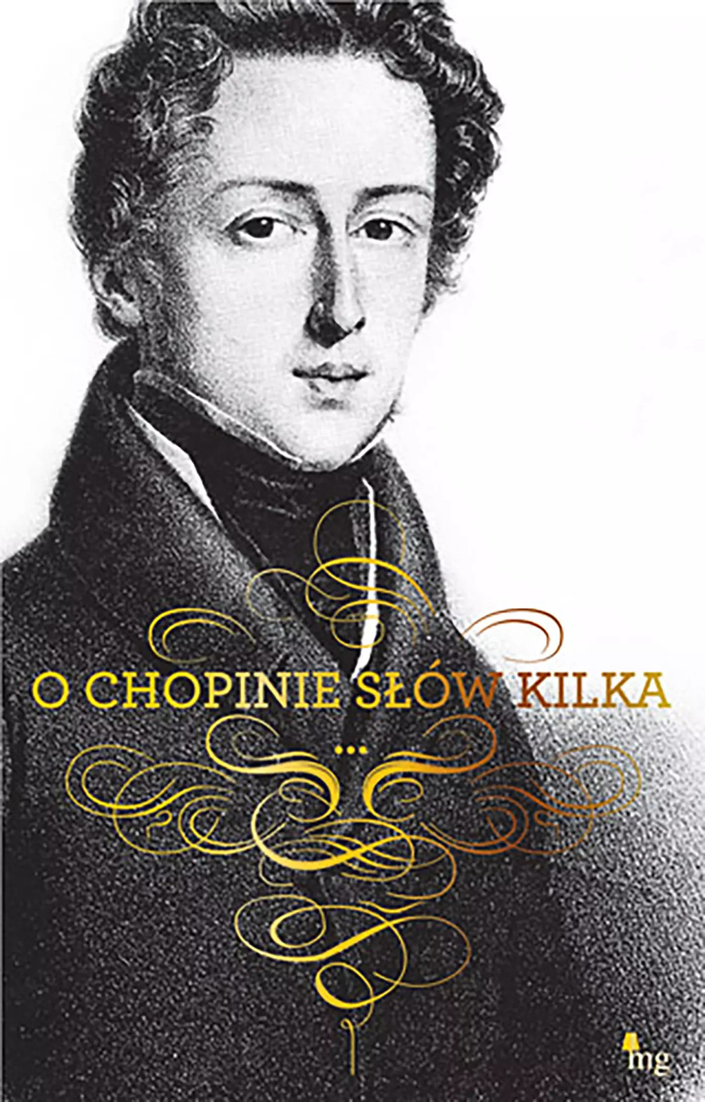 9788382413311 O Chopinie słów kilka Wydawnictwo MG