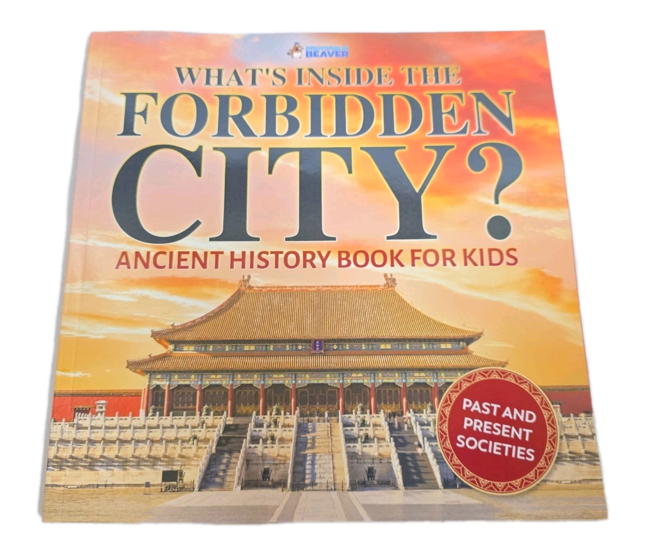 What’s Inside the Forbidden City? Ancient History Book for Kids Past and Pr…