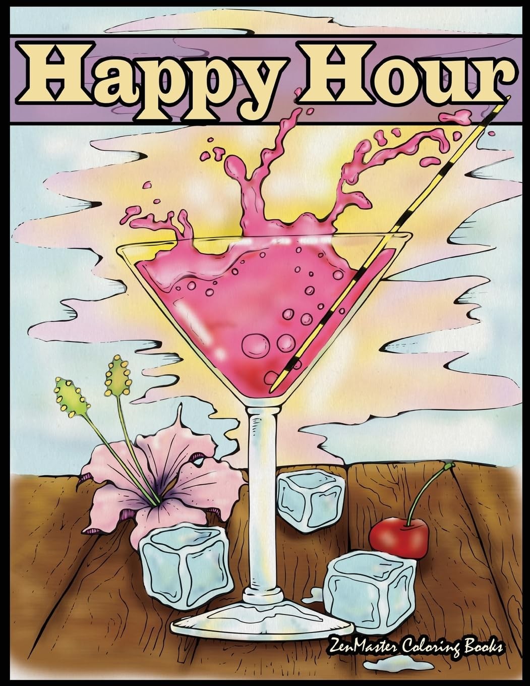 Happy Hour Adult Coloring Book: Coloring Book for Adults of Cocktails and Sp…