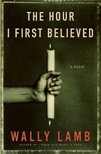 The Hour I First Believed – Hardcover By Lamb, Wally – VERY GOOD