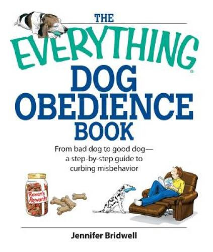 The Everything Dog Obedience Book: From Bad Dog to Good Dog – VERY GOOD