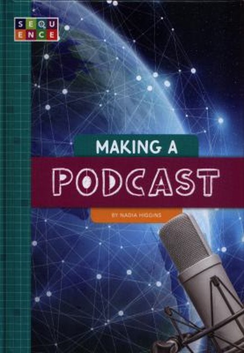 Making a Podcast Library Binding Nadia Higgins