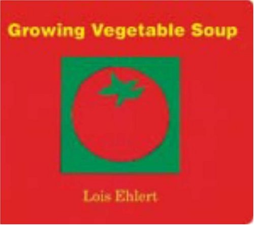 Growing Vegetable Soup Board Books Lois Ehlert