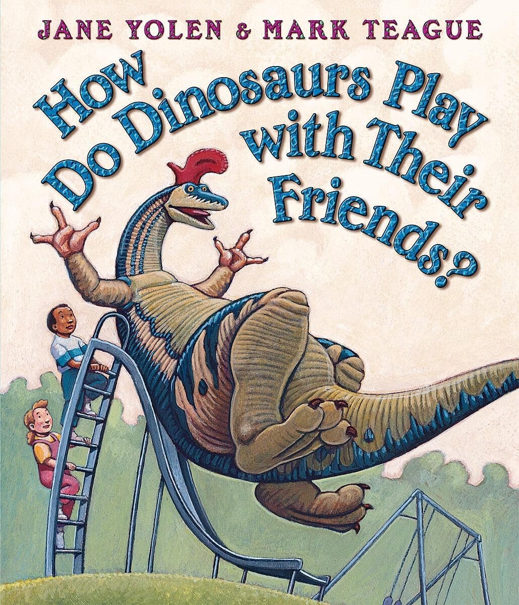 How Do Dinosaurs Play with Their Friends? – board book Yolen, Jane|Teague, M…