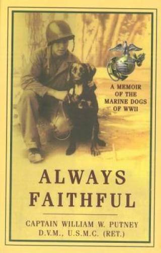Always Faithful: A Memoir of the Marine Dogs of WWII – Paperback – GOOD