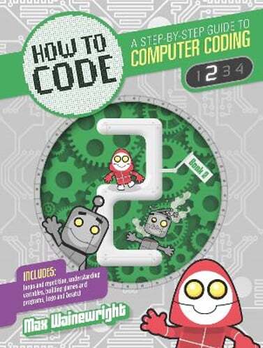 How to Code: Level 2 by Max Wainewright: New