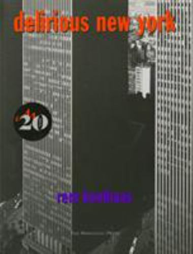 Delirious New York: A Retroactive Manifesto for Manhattan by Rem Koolhaas