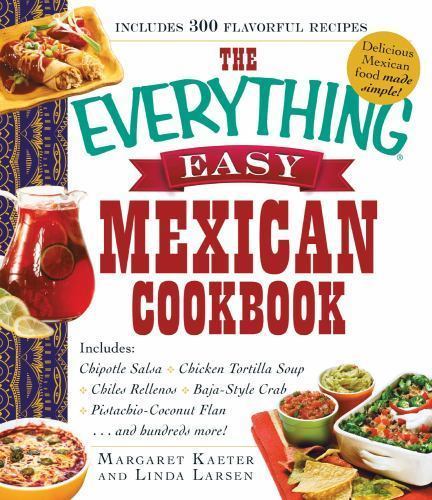 The Everything Easy Mexican Cookbook: Includes Chipotle Salsa, Chicken…