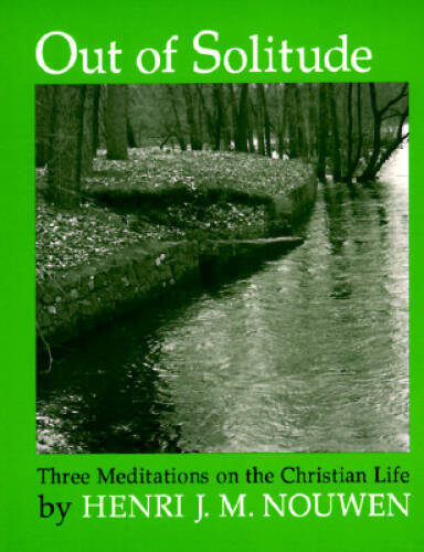 Out of Solitude: Three Meditations on the Christian Life – Paperback – VERY GOOD
