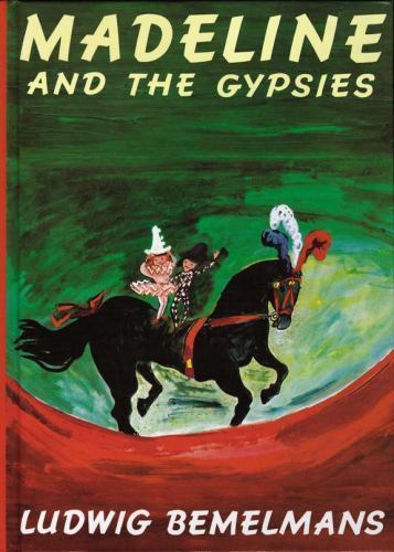 Madeline and the Gypsies, Reissue by Ludwig Bemelmans Author And Illustrator, A