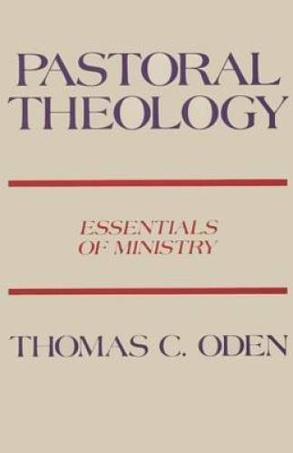 Pastoral Theology : Essentials of Ministry by Thomas C. Oden (1983, Trade…