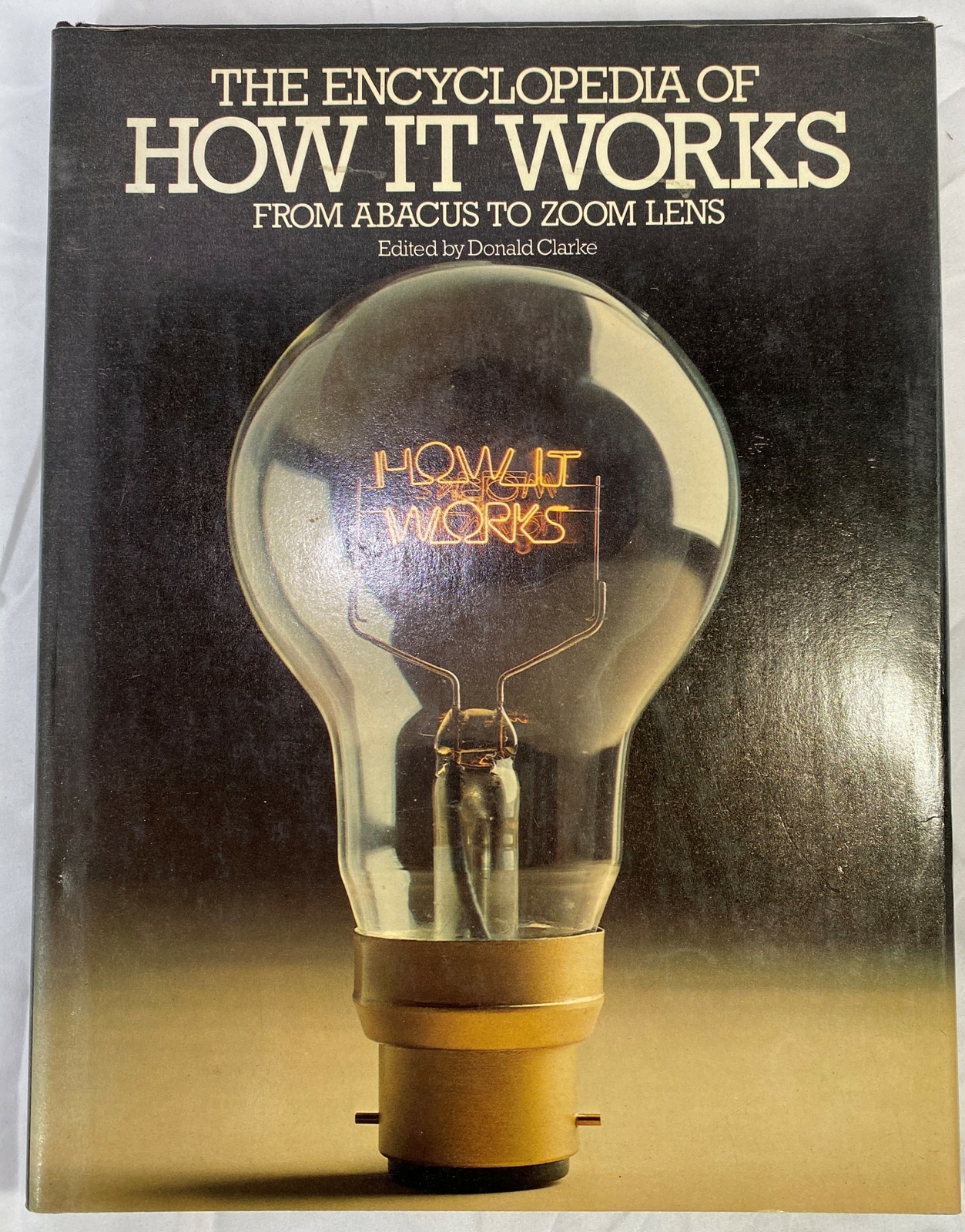 The Encyclopedia of How It Works from Abacus to Zoom Lens by Donald Clarke, HCDJ