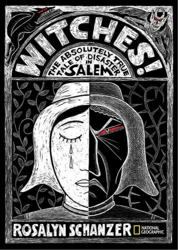 Witches: The Absolutely True Tale of Disaster in Salem by Schanzer, Rosalyn