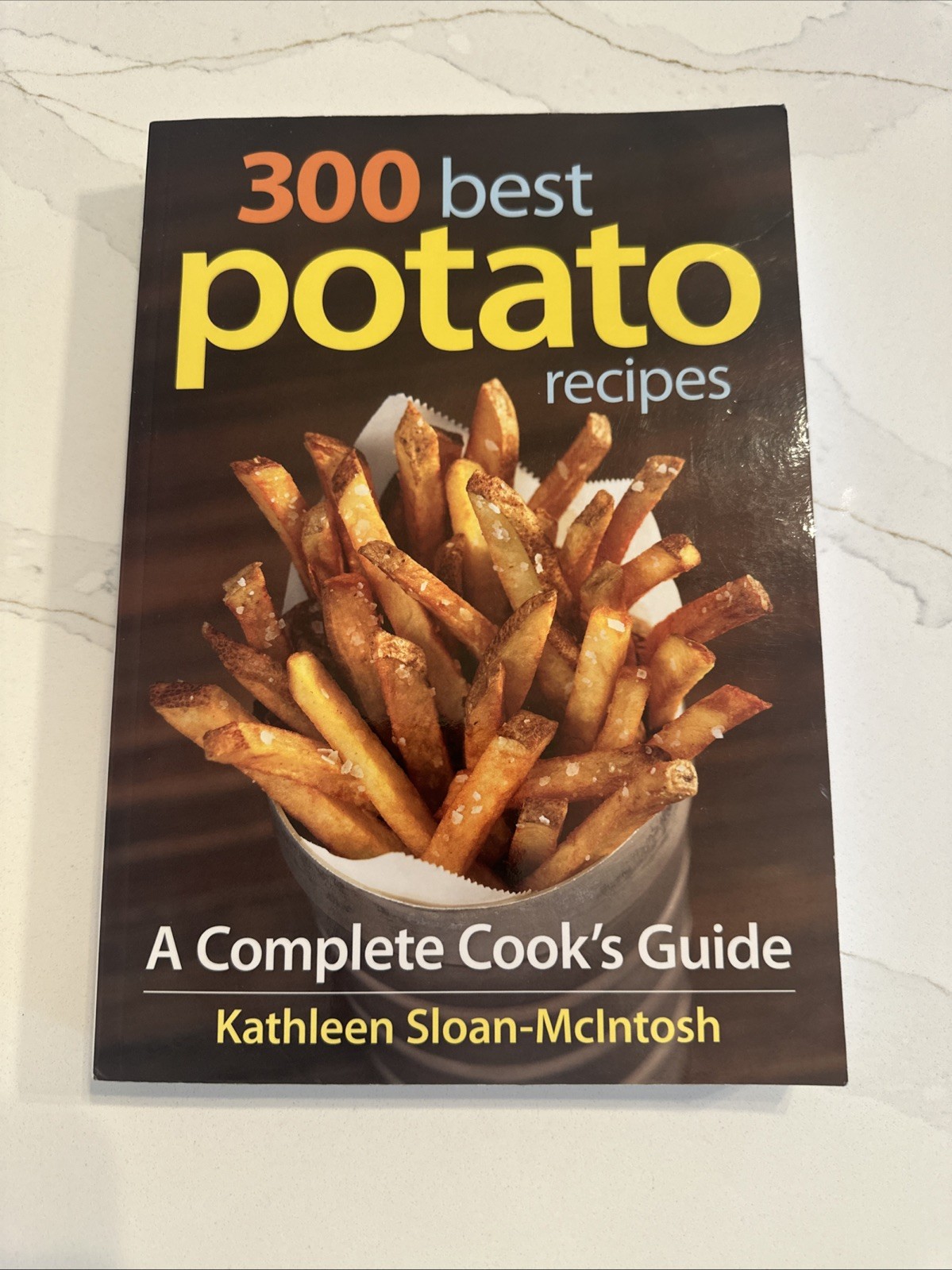 300 Best Potato Recipes : A Complete Cook’s Guide Kathleen Sloan-