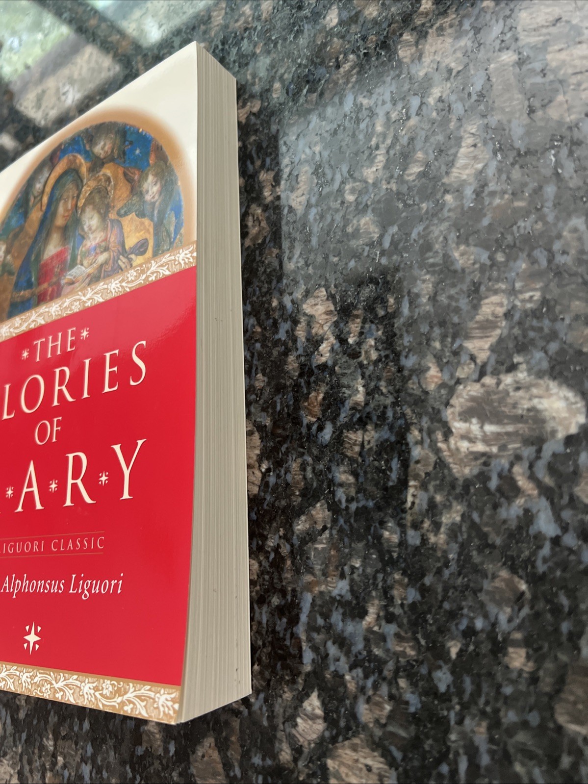 The Glories Of Mary: Saint Alphonsus Liguori A LIGUORI CLASSIC