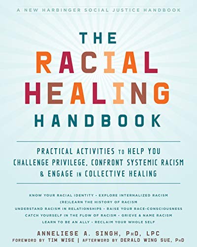 THE RACIAL HEALING HANDBOOK: PRACTICAL ACTIVITIES TO HELP By Singh Phd Anneliese