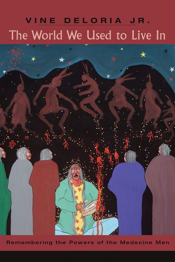The World We Used to Live In: Remembering the Power of the Medicine Man