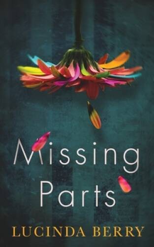 Missing Parts – Paperback By Berry, Lucinda – GOOD