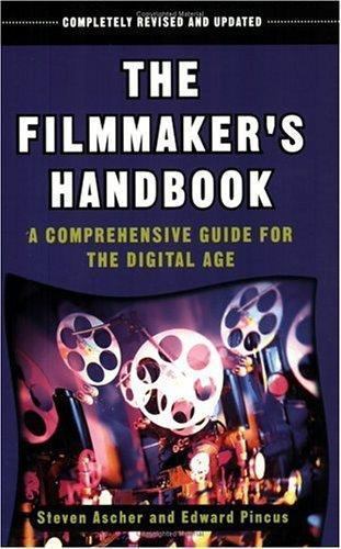 The Filmmaker’s Handbook: A Comprehensive Guide for the Digital Age Ascher, Ste