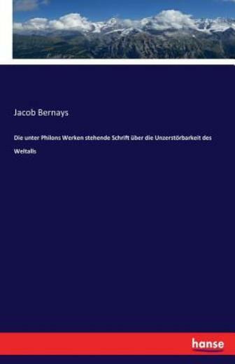 Die Unter Philons Werken Stehende Schrift ?Ber Die Unzerst?Rbarkeit Des Wel…