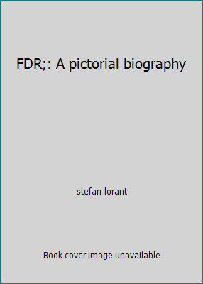 FDR;: A pictorial biography by stefan lorant
