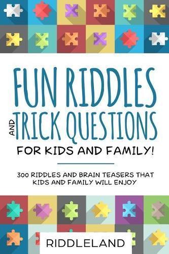 Fun Riddles & Trick Questions For Kids and Family: 300 Riddles … by Riddleland