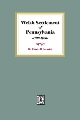 Welsh Settlement of Pennsylvania – Browning, Charles H