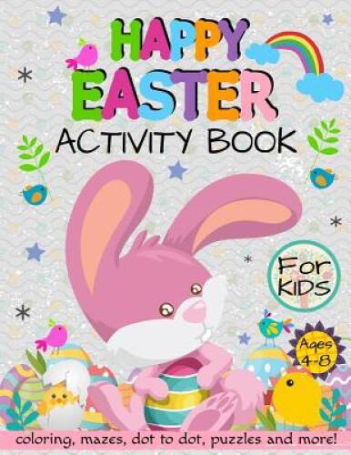 Happy Easter Activity Book for Kids Ages 4-8: Coloring, Mazes, Dot to Dot – GOOD