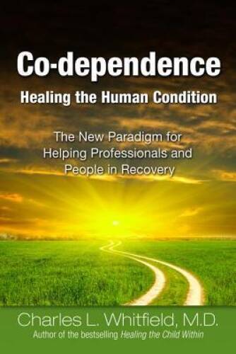 Co-Dependence – Healing the Human Condition – Paperback – VERY GOOD