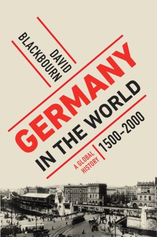 Germany in the World : A Global History, 1500 – 2000 Hardcover Da
