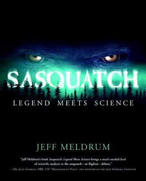 Sasquatch: Legend Meets Science Paperback Jeff Meldrum