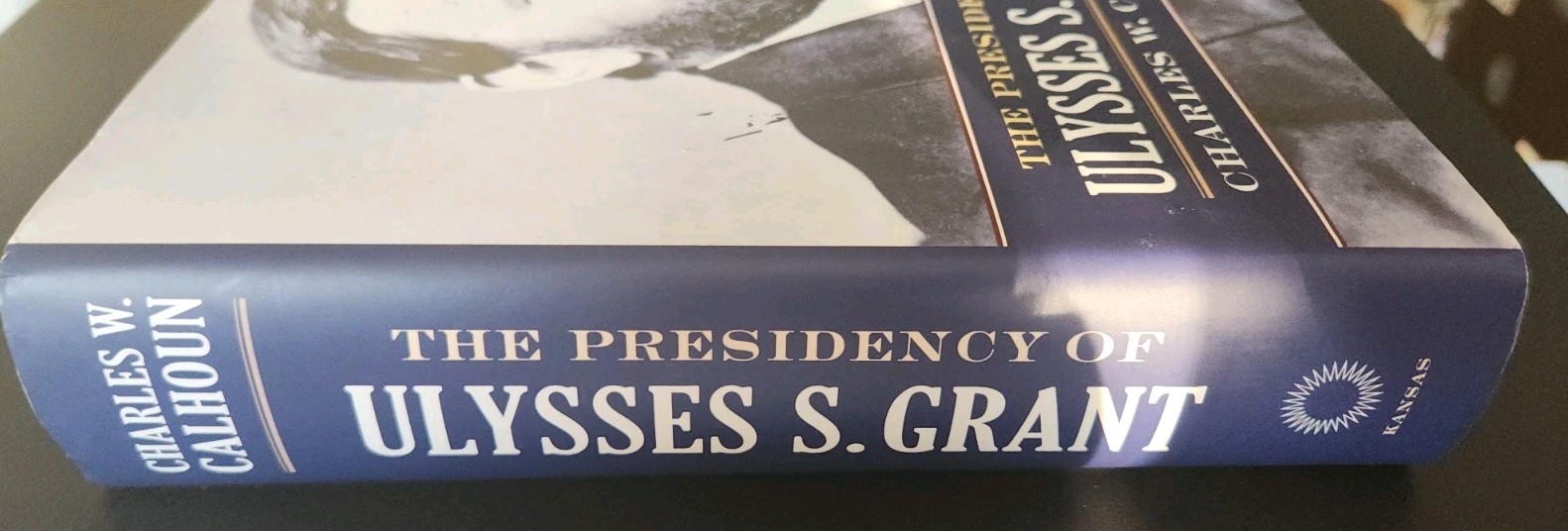 The Presidency of Ulysses S. Grant-American Presidency Series-Charles W. Calhoun