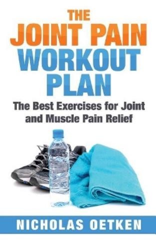 Nicholas Oetken The Joint Pain Workout Plan (Paperback) (UK IMPORT)